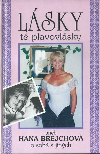 laskteplavovlsk LÁSKY TÉ PLAVOVLÁSKY ANEB HANA BREJCHOVÁ O SOBĚ A JINÝCH – Dušan Spáčil