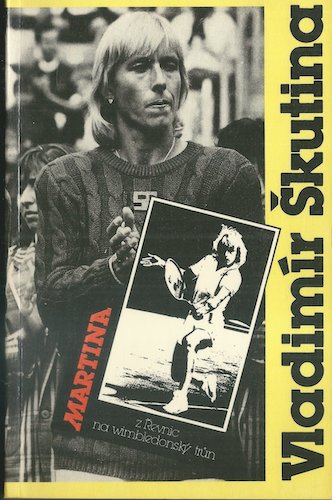 martinaskut MARTINA: Z ŘEVNIC NA WIMBLEDONSKÝ TRŮN – Vladimír Škutina