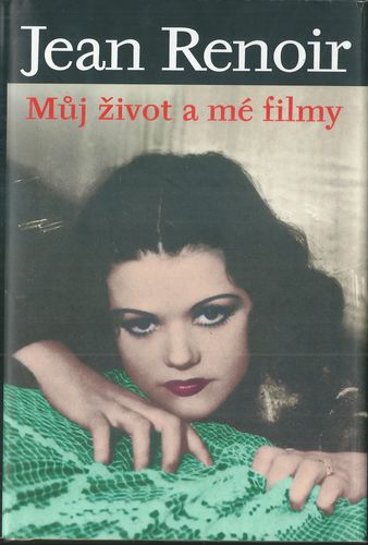 MŮJ ŽIVOT A MÉ FILMY – Jean Renoir