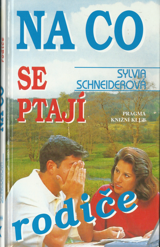 nacosepta NA CO SE PTAJÍ RODIČE – Sylvia Schneiderová