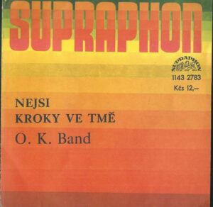 O. K. BAND – NEJSI  / KROKY VE TMĚ (SP)