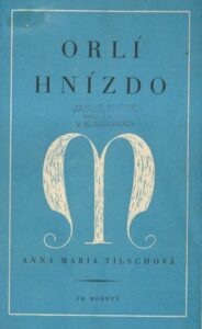ORLÍ HNÍZDO – Anna Maria Tilschová