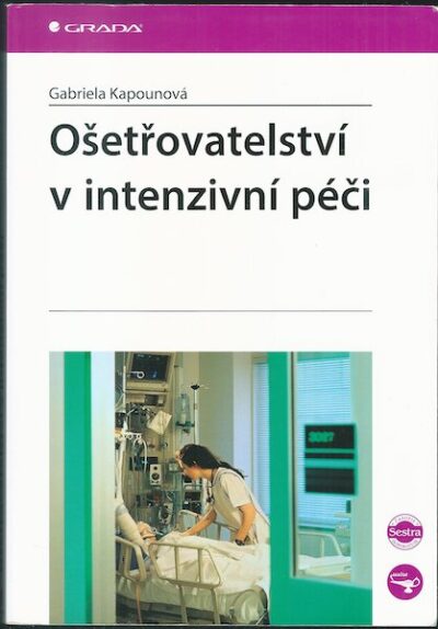 OŠETŘOVATELSTVÍ V INTENZIVNÍ PÉČI – Gabriela Kapounová
