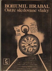 OSTŘE SLEDOVANÉ VLAKY – Bohumil Hrabal