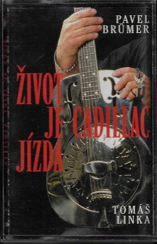 PAVEL BRÜMER, TOMÁŠ LINKA, CADILLAC – ŽIVOT JE JÍZDA MC kazeta
