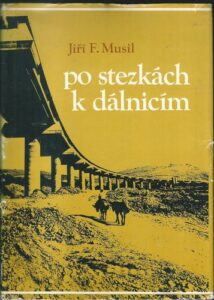 PO STEZKÁCH K DÁLNICÍM – Jiří F. Musil