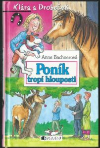 PONÍK TROPÍ HLOUPOSTI – Anne Bachnerová