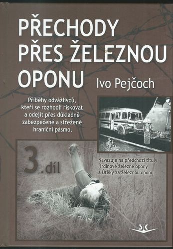 PŘECHODY PŘES ŽELEZNOU OPONU – Ivo Pejčoch