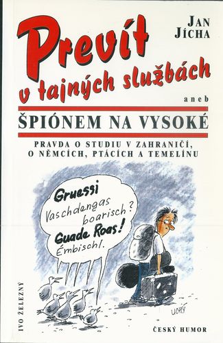 prevtvtajch PREVÍT V TAJNÝCH SLUŽBÁCH ANEB ŠPIÓNEM NA VYSOKÉ – Jan Jícha