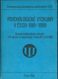 PSYCHOLOGICKÉ VÝZKUMY V ČSSR: 1981-1985 – Kolektiv autorů