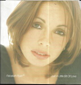REBEKAH RYAN – JUST A LITTLE BIT OF LOVE (SP)