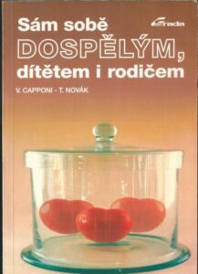 SÁM SOBĚ DOSPĚLÝM, DÍTĚTEM I RODIČEM