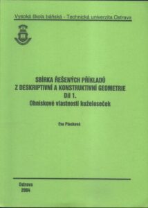 SBÍRKA ŘEŠENÝCH PŘÍKLADŮ Z DESKRIPTIVNÍ A KONSTRUKTIVNÍ GEOMETRIE – OHNISKOVÉ VLASTNOSTI KUŽELOSEČEK – Eva Plocková