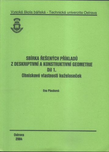 SBÍRKA ŘEŠENÝCH PŘÍKLADŮ Z DESKRIPTIVNÍ A KONSTRUKTIVNÍ GEOMETRIE – OHNISKOVÉ VLASTNOSTI KUŽELOSEČEK – Eva Plocková