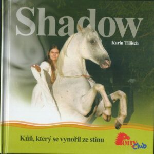 SHADOW – KŮŇ, KTERÝ SE VYNOŘIL ZE STÍNU – Karin Tillisch