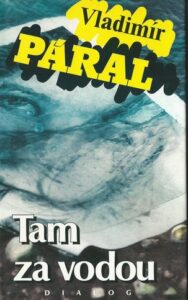 TAM ZA VODOU – Vladimír Páral