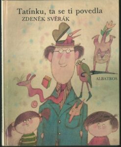 TATÍNKU, TA SE TI POVEDLA – Zdeněk Svěrák