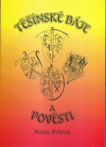 TĚŠÍNSKÉ BÁJE A POVĚSTI – Marie Orlová