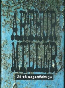 UŽ TĚ NEPOTŘEBUJU – Arthur Miller