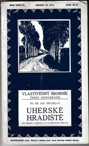 VLASTIVĚDNÝ SBORNÍK ČESKÉ MONOGRAFIE: UHERSKÉ HRADIŠTĚ – Jos. Bělohlav