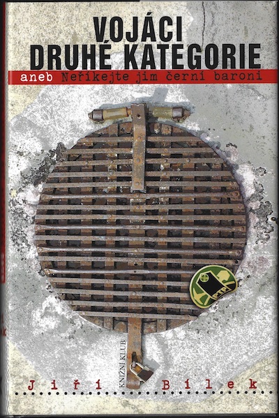 vojacdruhkatego VOJÁCI DRUHÉ KATEGORIE ANEB NEŘÍKEJTE JIM ČERNÍ BARONI – Jiří Bílek