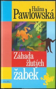 ZÁHADA ŽLUTÝCH ŽABEK – Halina Pawlowská