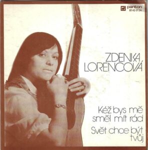ZDENKA LORENCOVÁ – KÉŽ BYS MĚ SMĚL MÍT RÁD / SVĚT CHCE BÝT TVŮJ (SP)