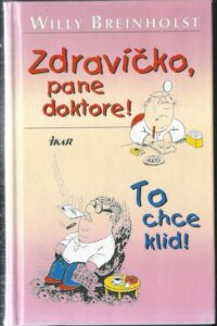 ZDRAVÍČKO, PANE DOKTORE! TO CHCE KLID! – Willy Breinholst