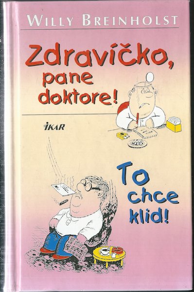 zdravpandoktrtochcklid ZDRAVÍČKO, PANE DOKTORE! TO CHCE KLID! – Willy Breinholst