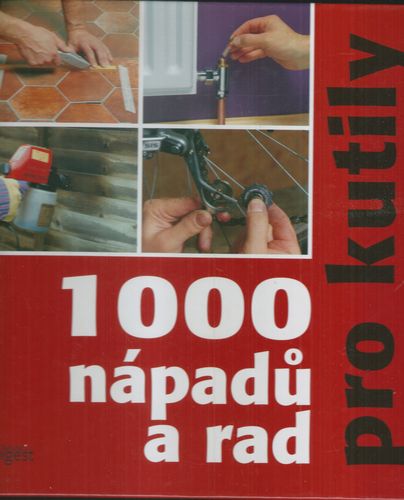 1000 NÁPADŮ A RAD PRO KUTILY – Kolektiv autorů