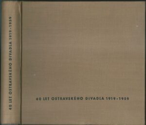 40 LET OSTRAVSKÉHO DIVADLA 1919-1959