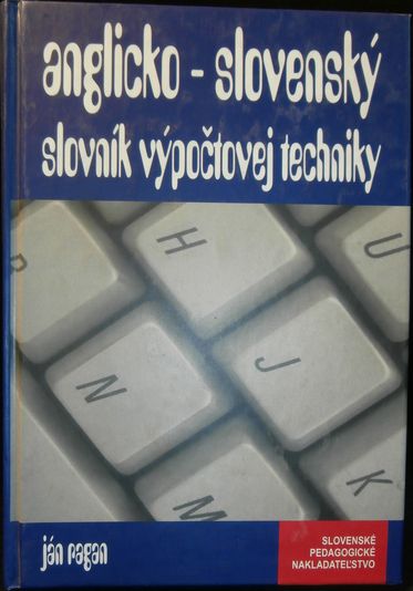 ANGLICKO-SLOVENSKÝ SLOVNÍK VÝPOČTOVEJ TECHNIKY – Ján Ragan