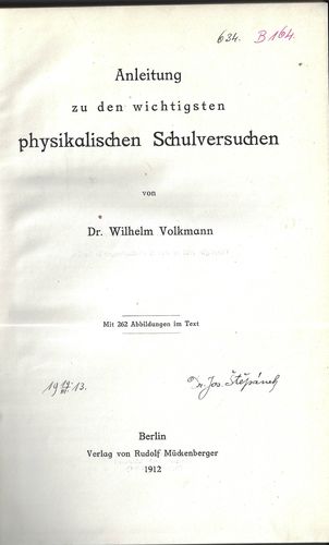 anleitphysiklcc ANLEITUNG ZU DEN WICHTIGSTEN PHYSIKALISCHEN SCHULVERSUCHEN – Wilhelm Volkmann