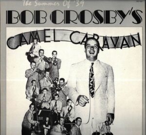 BOB CROSBY`S CAMEL CARAVAN (LP)