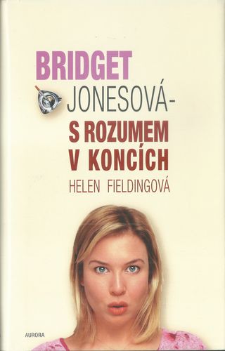 BRIDGET JONESOVÁ – S ROZUMEM V KONCÍCH – Helen Fieldingová