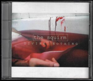 THE SQUIRM – DIVINE NOTHING (CD)