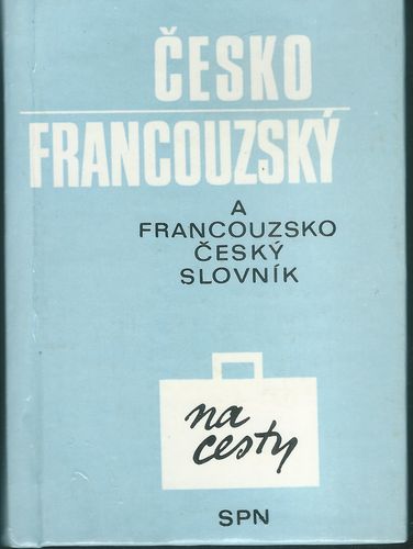ČESKO-FRANCOUZSKÝ A FRANCOUZSKO-ČESKÝ SLOVNÍK NA CESTY – Věra Čapková