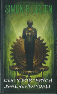 CESTY, PO KTERÝCH JSME SE NEVYDALI – Simon R. Green