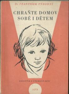 CHRAŇTE DOMOV SOBĚ I DĚTEM – František Výborný