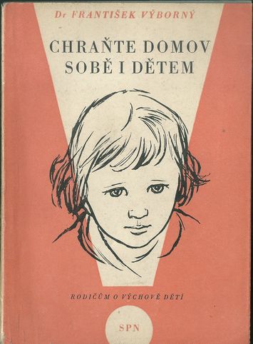 CHRAŇTE DOMOV SOBĚ I DĚTEM – František Výborný