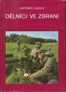 DĚLNÍCI VE ZBRANI – Antonín Unger