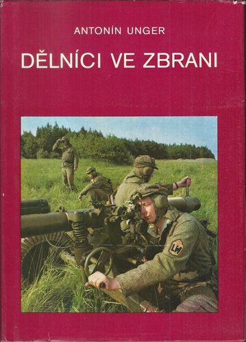 delnvezbrn DĚLNÍCI VE ZBRANI – Antonín Unger