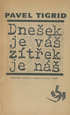 dnejev DNEŠEK JE VÁŠ, ZÍTŘEK JE NÁŠ – Pavel Tigrid