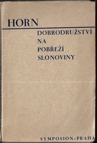 DOBRODRUŽSTVÍ NA POBŘEŽÍ SLONOVINY – Alfred Aloysius Horn