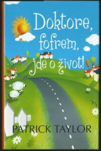 DOKTORE, FOFREM, JDE O ŽIVOT! – Patrick Taylor
