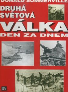 DRUHÁ SVĚTOVÁ VÁLKA DEN ZA DNEM – Donald Sommerville