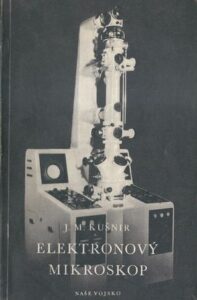 ELEKTRONOVÝ MIKROSKOP – J. M. Kušnir
