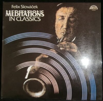 FELIX SLOVÁČEK – MEDITATIONS  IN CLASSICS LP deska