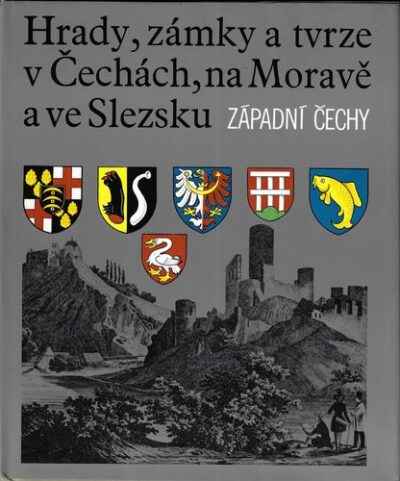 HRADY, ZÁMKY A TVRZE V ČECHÁCH, NA MORAVĚ A VE SLEZSKU – ZÁPADNÍ ČECHY