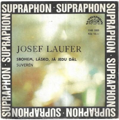 JOSEF LAUFER – SBOHEM, LÁSKO, JÁ JEDU DÁL / SUVERÉN SP deska